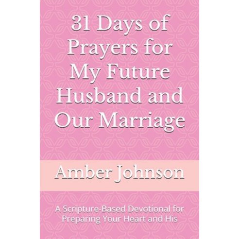 (영문도서)31 Days of Prayers for My Future Husband and Our Marriage: A Scripture-Based Dev... Paperback, Independently Published, English, 9798244641387