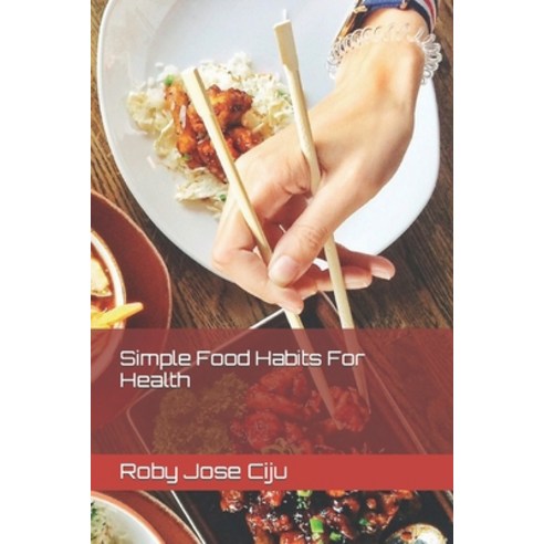 (영문도서)Simple Food Habits For Health Paperback, Independently Published, English, 9798862658439