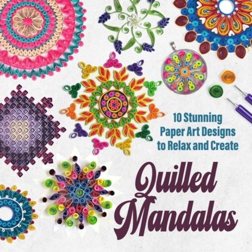 (영문도서)Quilled Mandalas: 10 Stunning Paper Art Designs to Relax and Create Paperback, Independently Published, English, 9798271177699