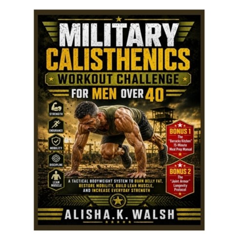 (영문도서)Military Calisthenics Workout Challenge for Men Over 40: A Tactical Bodyweight S... Paperback, Independently Published, English, 9798198863316