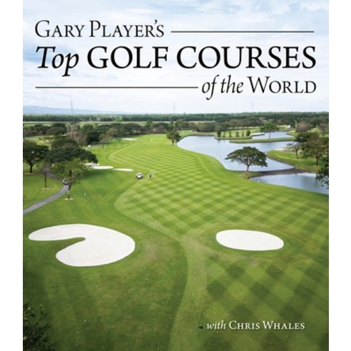 (영문도서)Gary Player's Top Golf Courses of the World Hardcover, IMM Lifestyle, English, 9781504801645