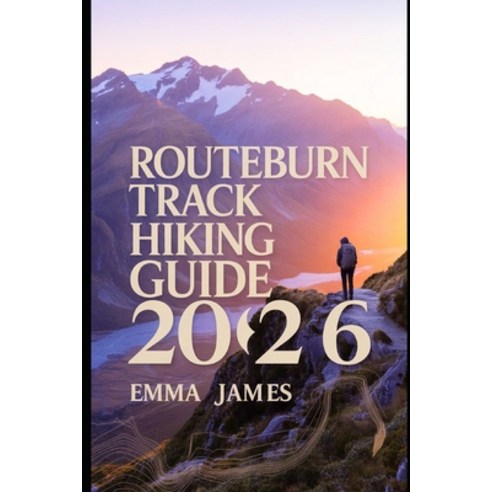 (영문도서)Routeburn Track Hiking Guide 2026: Trail Profile Maps Itineraries and Hidden... Paperback, Independently Published, English, 9798267001991