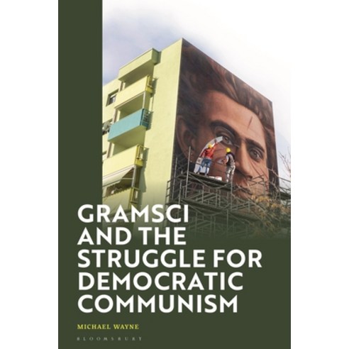 (영문도서)Gramsci and the Struggle for Democratic Communism Hardcover, Bloomsbury Academic, English, 9781350447097