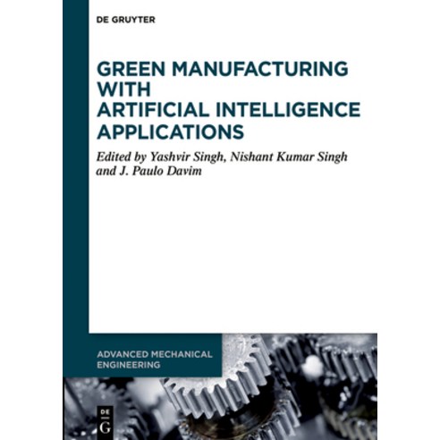 (영문도서)Green Manufacturing with Artificial Intelligence Applications Hardcover, de Gruyter, English, 9783111630953