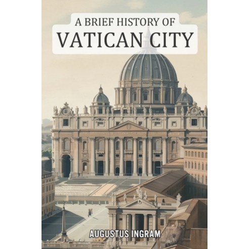 (영문도서)A Brief History of Vatican City Paperback, Independently Published, English, 9798243981514