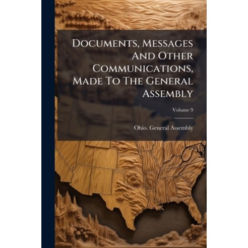 (영문도서)Documents Messages And Other Communications Made To The General Assembly; Volu... Paperback, Nabu Press, English, 9781274538222