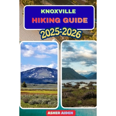 (영문도서)Knoxville Hiking Guide 2025-2026 Paperback, Independently Published, English, 9798276155524