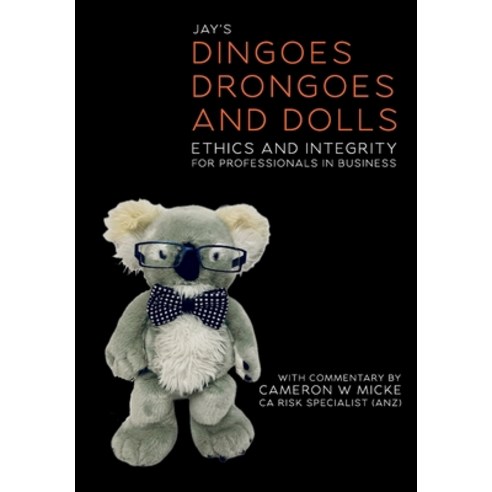 (영문도서)Dingoes Drongoes and Dolls: Ethics and Integrity for Professionals in Business... Hardcover, Monogramme, English, 9781069980458