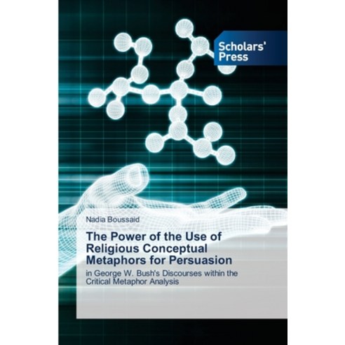 (영문도서)The Power of the Use of Religious Conceptual Metaphors for Persuasion Paperback, Scholars' Press, English, 9786209364327