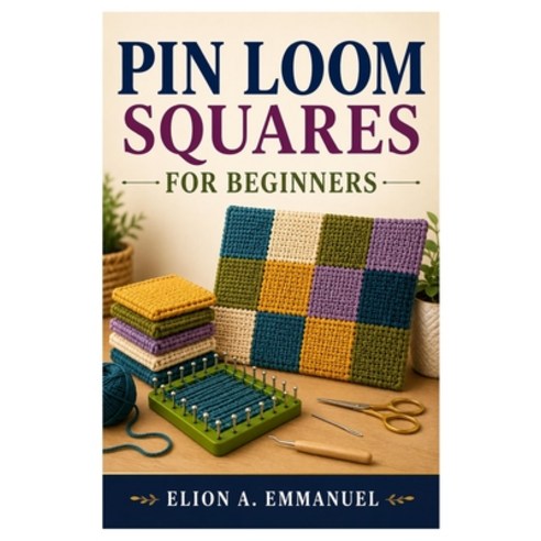 (영문도서)Pin Loom Squares for Beginners: Master Simple Squares With Confidence Paperback, Independently Published, English, 9798189132612