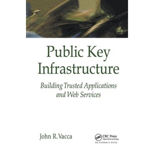 (영문도서)Public Key Infrastructure: Building Trusted Applications and Web Services Paperback, Auerbach Publications, English, 9780367394325