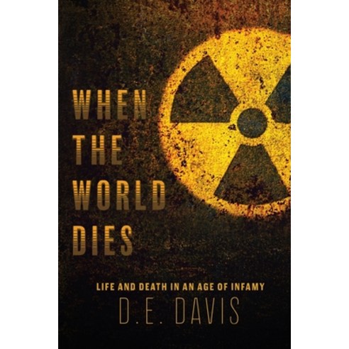 (영문도서)When the World Dies: Life and Death in an Age of Infamy Paperback, Torchflame Books, English, 9781611536850