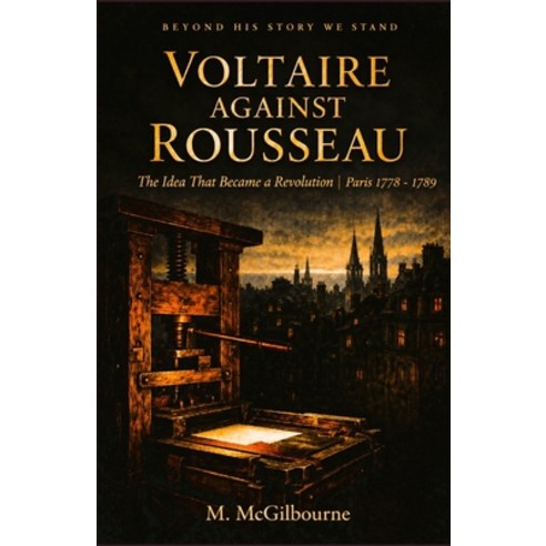 (영문도서)Voltaire Against Rousseau: The Idea That Became a Revolution Paris 1750 Paperback, Independently Published, English, 9798258123121