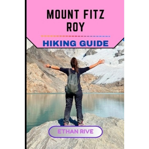 (영문도서)Mount Fitz Roy Hiking Guide Paperback, Independently Published, English, 9798261845126