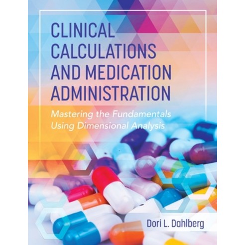 (영문도서)Clinical Calculations and Medication Administration: Mastering the Fundamentals... Paperback, Cognella Academic Publishing, English, 9798823320740