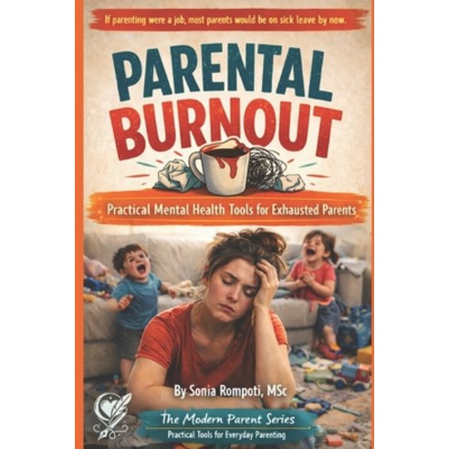 (영문도서)Parental Burnout: Practical Mental Health Tools for Exhausted Parents Dealing wi... Paperback, Independently Published, English, 9798244241839
