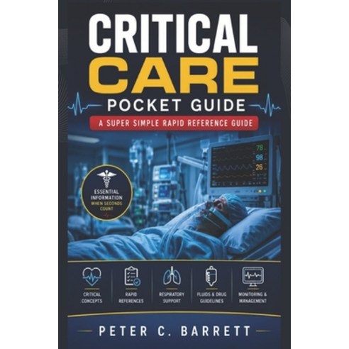 (영문도서)Critical Care Pocket Guide: A Super Simple Rapid Reference Guide Paperback, Independently Published, English, 9798197951700