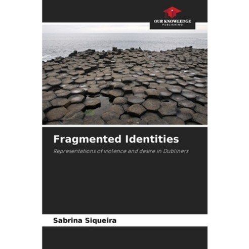 (영문도서)Fragmented Identities Paperback, Our Knowledge Publishing, English, 9786209446627