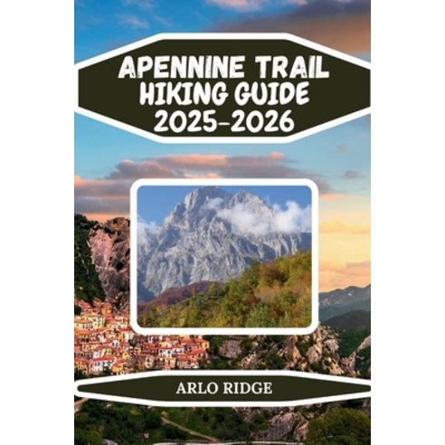 (영문도서)Apennine Trail Hiking Guide 2025-2026: Explore Italy's Hidden Mountain Spine: Hi... Paperback, Independently Published, English, 9798279250097