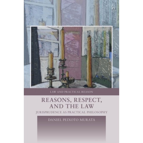 (영문도서)Reasons Respect and the Law: Jurisprudence as Practical Philosophy Hardcover, Hart Publishing, English, 9781509968855