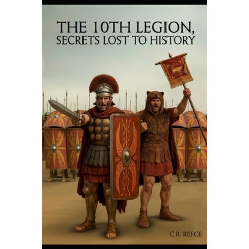 (영문도서)The 10th Legion: Secrets Lost To History Paperback, Independently Published, English, 9798244402506