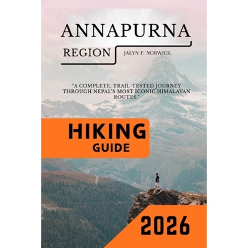 (영문도서)Annapurna Region Hiking Guide 2026 Paperback, Independently Published, English, 9798243731829