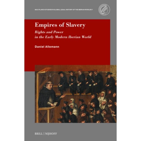 (영문도서)Empires of Slavery: Rights and Power in the Early Modern Iberian World Hardcover, Brill Nijhoff, English, 9789004760585