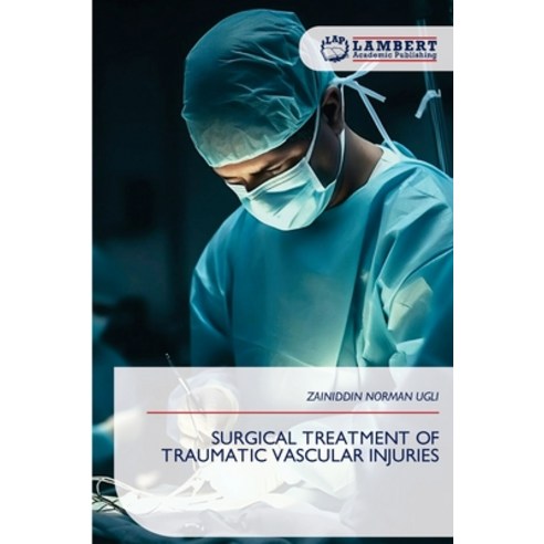 (영문도서)Surgical Treatment of Traumatic Vascular Injuries Paperback, LAP Lambert Academic Publis..., English, 9786209278594