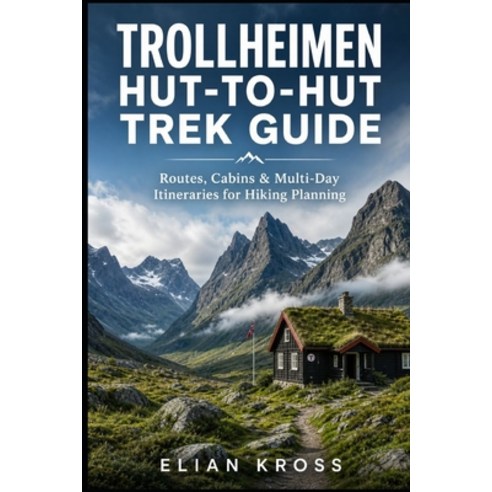 (영문도서)Trollheimen Hut-to-Hut Trek Guide: Routes Cabins & Multi-Day Itineraries for Hi... Paperback, Independently Published, English, 9798195581213