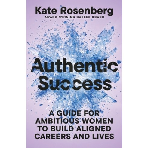(영문도서)Authentic Success: A Guide for Ambitious Women to Build Aligned Careers and Lives Paperback, Upword Publishing, English, 9781968960070