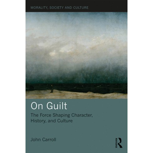 (영문도서)On Guilt: The Force Shaping Character History and Culture Paperback, English, 9780367207687, Routledge