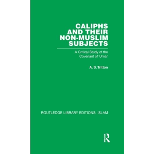 (영문도서)Caliphs and Their Non-Muslim Subjects: A Critical Study of the Covenant of 'Umar Hardcover, Routledge, English, 9780415440950