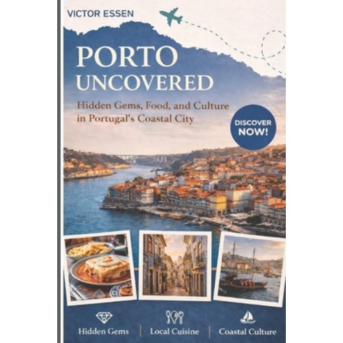 (영문도서)Porto Uncovered: Hidden Gems Food and Culture in Portugal's Coastal City: Auth... Paperback, Independently Published, English, 9798242600546