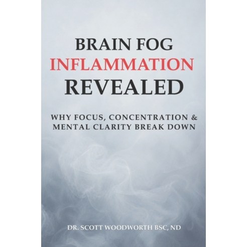 (영문도서)Brain Fog Inflammation Revealed: Why Focus Concentration and Mental Clarity Br... Paperback, Independently Published, English, 9798180902856