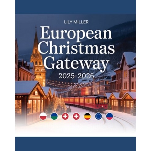 (영문도서)European Christmas Gateway 2025-2026: Discover Europe's Enchanting Winter Escape... Paperback, Independently Published, English, 9798274344876