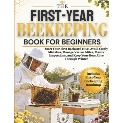 (영문도서)The First-Year Beekeeping Book for Beginners: Start Your First Backyard Hive Av... Paperback, Good Life Wine Academy, English, 9781807970345