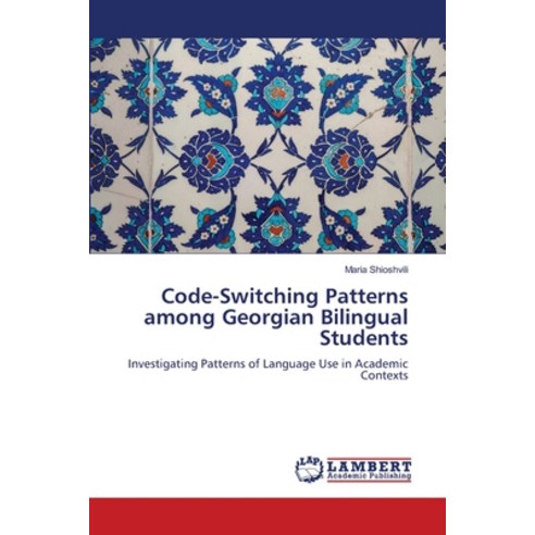 (영문도서)Code-Switching Patterns among Georgian Bilingual Students Paperback, LAP Lambert Academic Publis..., English, 9786208116866
