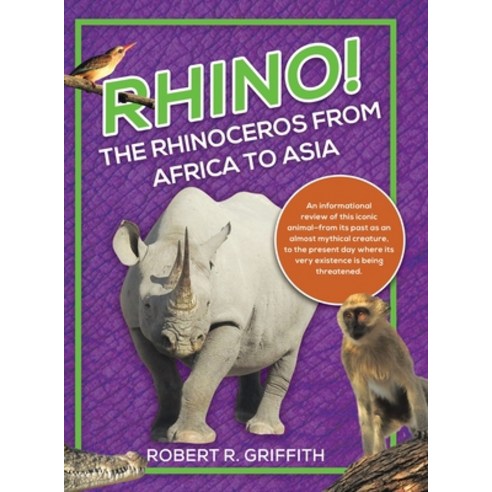 (영문도서)Rhino! The Rhinoceros from Africa to Asia: An informational review of this iconi... Hardcover, Tellwell Talent, English, 9781834183992
