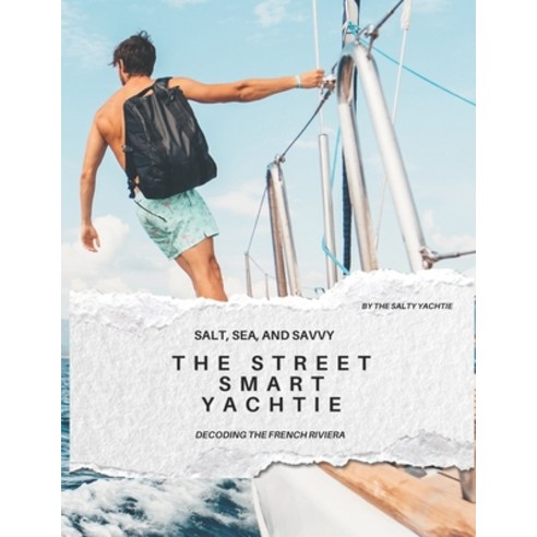 (영문도서)THE STREET SMART YACHTIE Decoding the French Riviera Paperback, Independently Published, English, 9798273754652