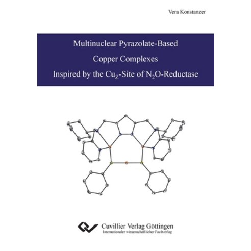 (영문도서)Multinuclear Pyrazolate-Based Copper Complexes Inspired by the CuZ-Site of N2O-R... Paperback, Cuvillier, English, 9783869559780