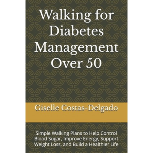(영문도서)Walking for Diabetes Management Over 50: Simple Walking Plans to Help Control Bl... Paperback, Independently Published, English, 9798184377148