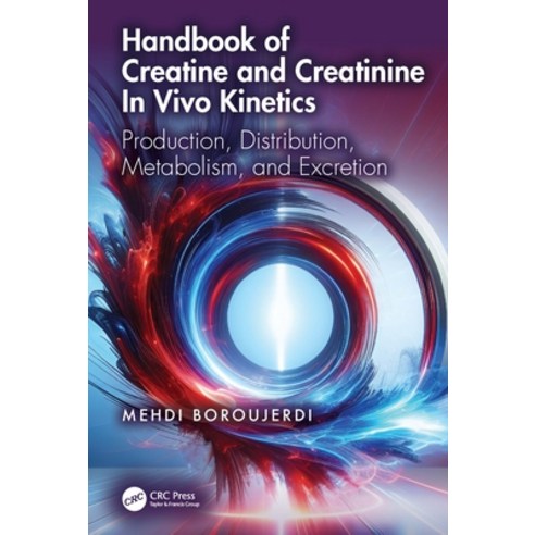 (영문도서)Handbook of Creatine and Creatinine in Vivo Kinetics: Production Distribution ... Paperback, CRC Press, English, 9781032995281