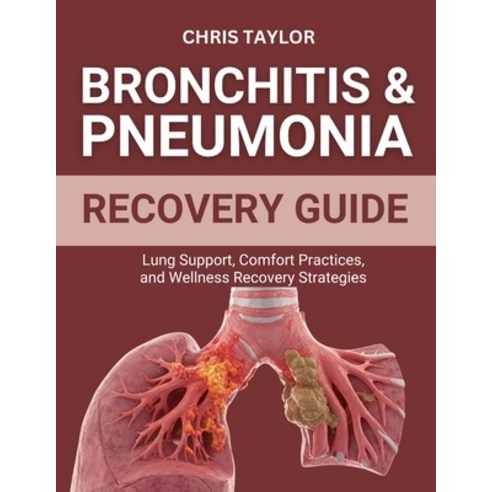 (영문도서)Bronchitis & Pneumonia Recovery Guide: Lung Support Comfort Practices and Well... Paperback, Independently Published, English, 9798266960831