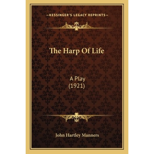 (영문도서)The Harp Of Life: A Play (1921) Paperback, English, 9781164875840, Kessinger Publishing