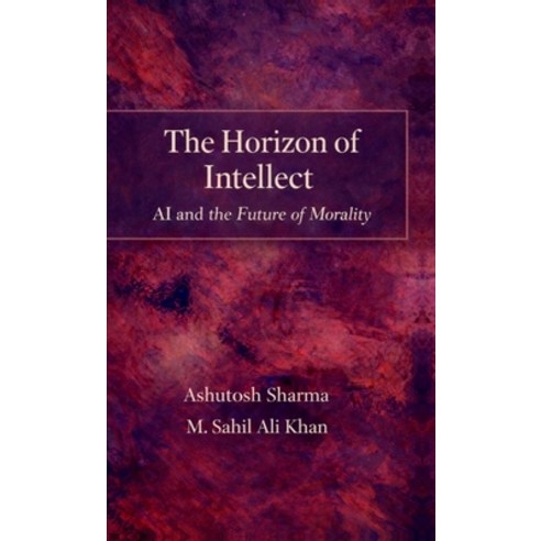 (영문도서)The Horizon of Intellect: AI and the Future of Morality Hardcover, Notion Press, English, 9798902691686