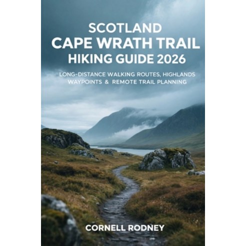 (영문도서)Scotland Cape Wrath Trail Hiking Guide 2026: Long-Distance Walking Routes Highl... Paperback, Independently Published, English, 9798245344973