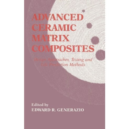 (영문도서)Advanced Ceramic Matrix Composites: esign Approaches Testing and L Hardcover, CRC Press, English, 9781566763349