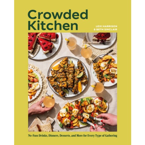 (영문도서)Crowded Kitchen: No-Fuss Drinks Dinners Desserts and More for Every Type of G... Hardcover, DK Publishing (Dorling Kind..., English, 9780593958742