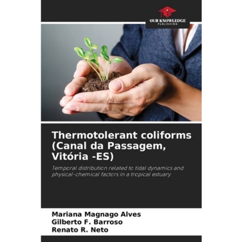 (영문도서)Thermotolerant coliforms (Canal da Passagem Vitória -ES) Paperback, Our Knowledge Publishing, English, 9786209424144