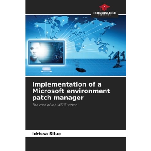 (영문도서)Implementation of a Microsoft environment patch manager Paperback, Our Knowledge Publishing, English, 9786209995149
